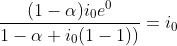 \frac{(1-\alpha )i_{0}e^{0}}{1-\alpha +i_{0}(1-1))}=i_{0}